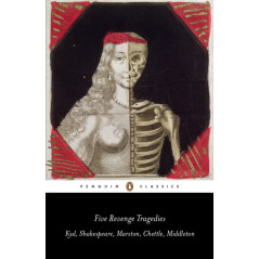 Five Revenge Tragedies : The Spanish Tragedy, Hamlet, Antonio's Revenge, The Tragedy of Hoffman, The Revenger's Tragedy