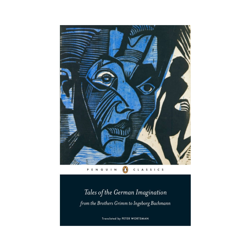 Tales of the German Imagination from the Brothers Grimm to Ingeborg Bachmann