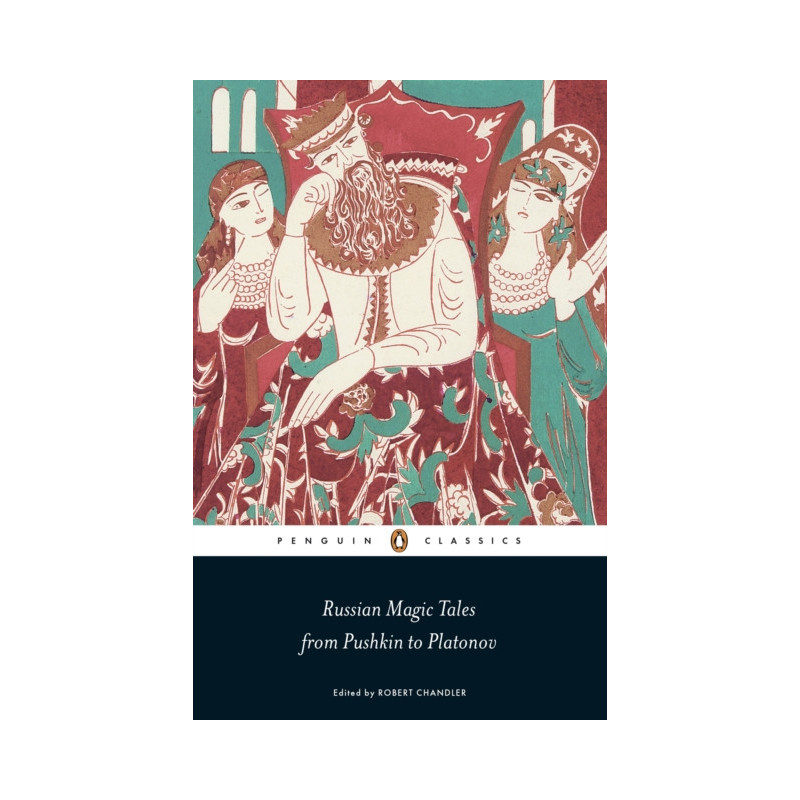 Russian Magic Tales from Pushkin to Platonov