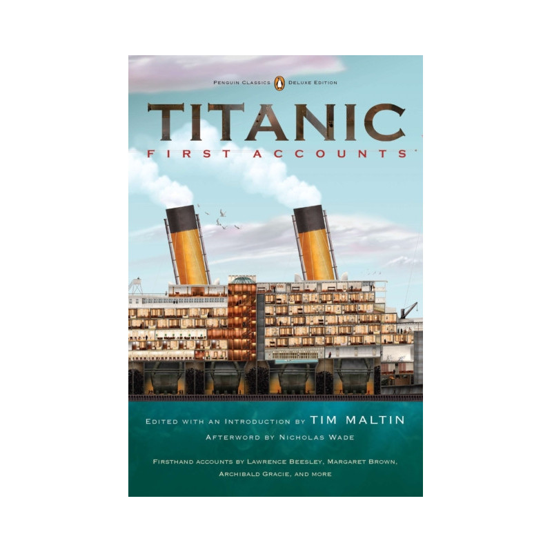 Titanic: First Accounts (Penguin Classics Deluxe Edition)