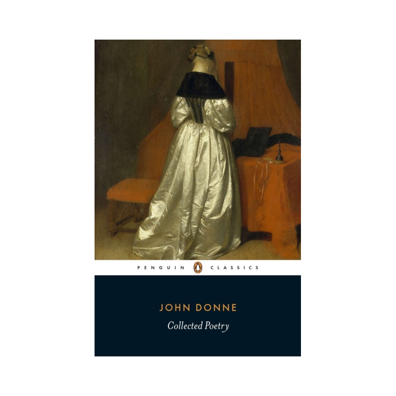 John Donne: Collected Poetry