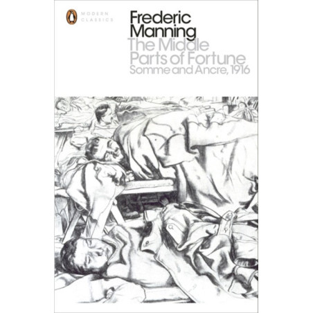 The Middle Parts of Fortune : Somme And Ancre, 1916