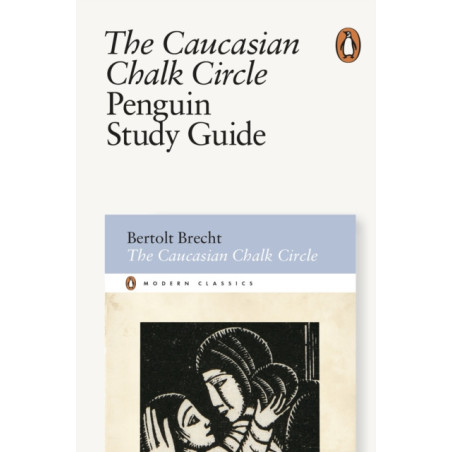 The Caucasian Chalk Circle : Penguin Study Guide