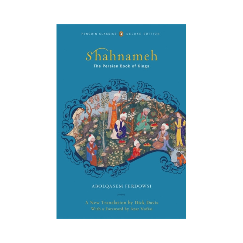 Shahnameh : The Persian Book of Kings