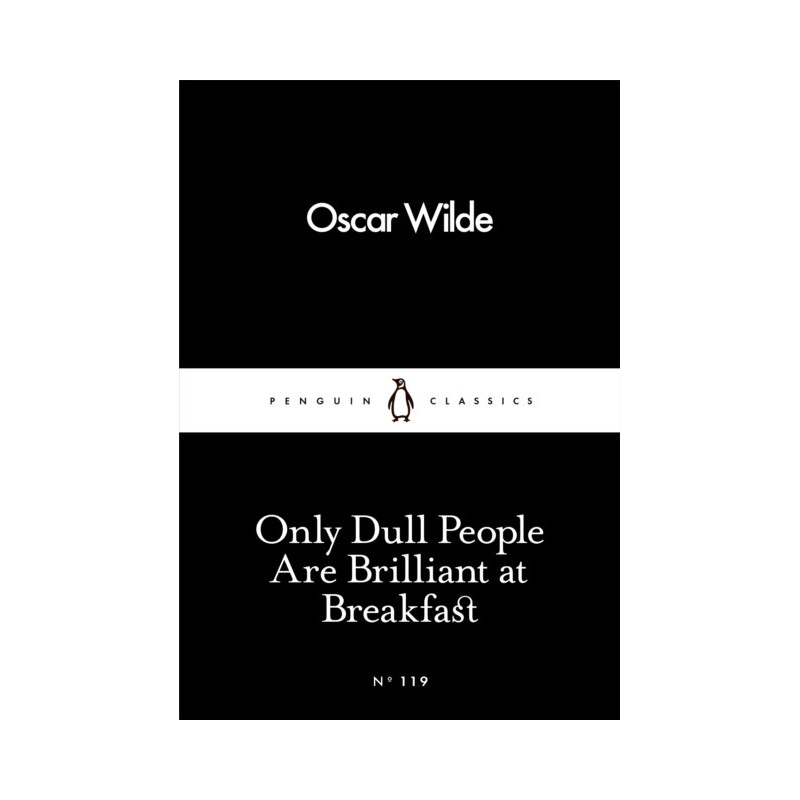 Only Dull People Are Brilliant at Breakfast Only Dull People Are Brilliant at Breakfast