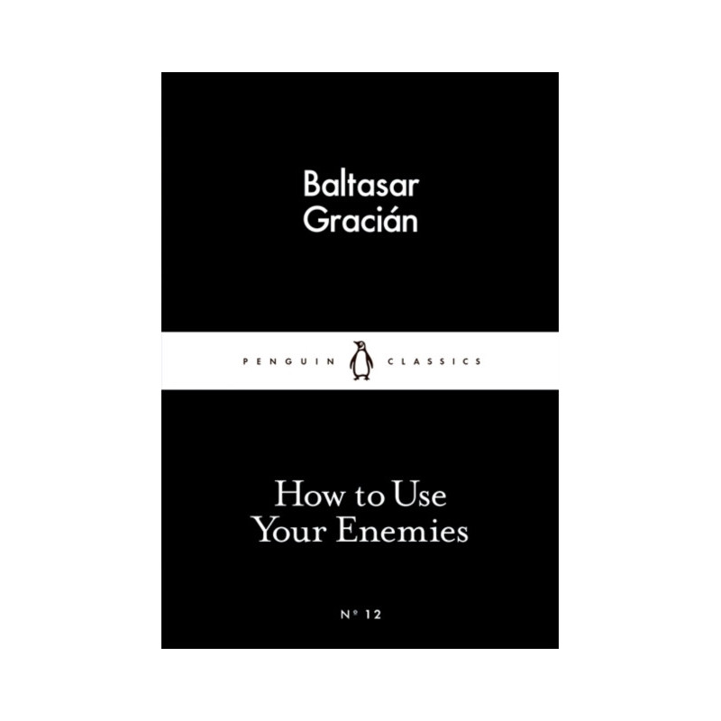 How to Use Your Enemies