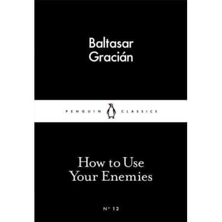 How to Use Your Enemies