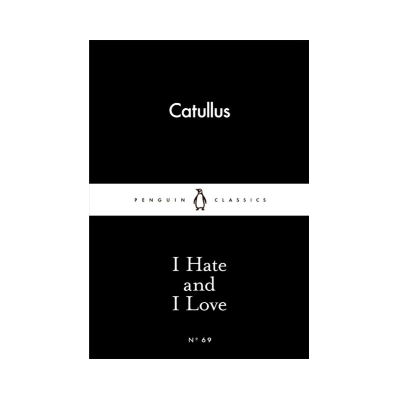 I Hate and I Love I Hate and I Love