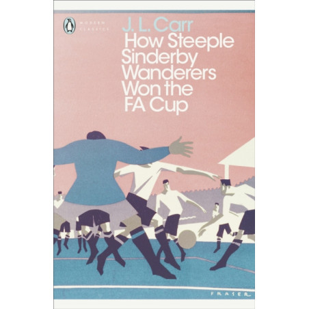 How Steeple Sinderby Wanderers Won the F.A. Cup