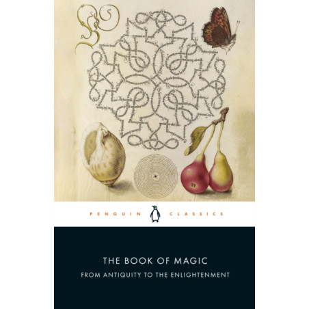 The Book of Magic : From Antiquity to the Enlightenment