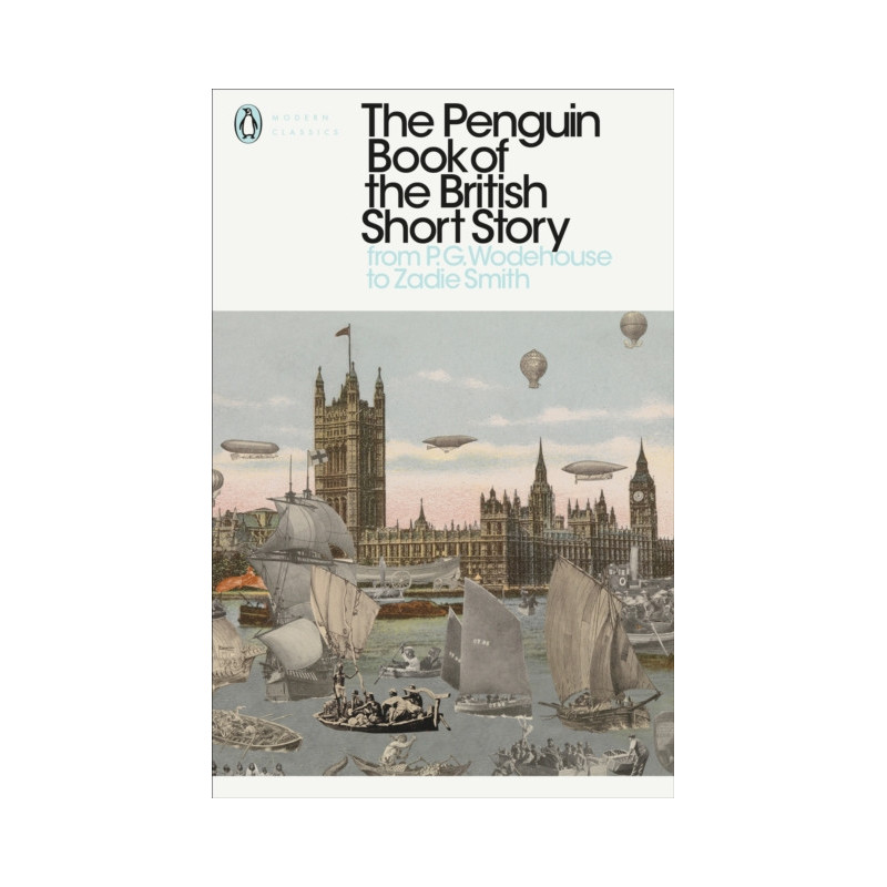 The Penguin Book of the British Short Story: 2 : From P.G. Wodehouse to Zadie Smith