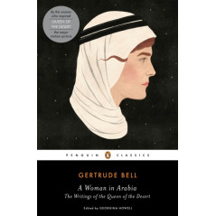 A Woman in Arabia : The Writings of the Queen of the Desert