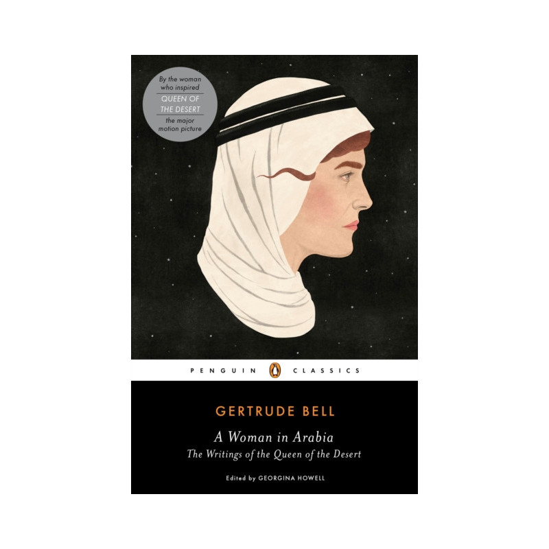 A Woman in Arabia : The Writings of the Queen of the Desert