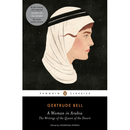 A Woman in Arabia : The Writings of the Queen of the Desert