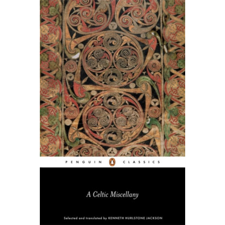 A Celtic Miscellany : Selected and Translated by Kenneth Hurlstone Jackson