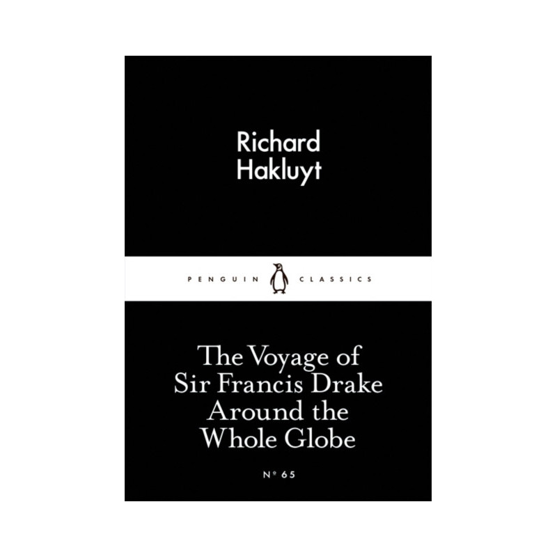 The Voyage of Sir Francis Drake Around the Whole Globe