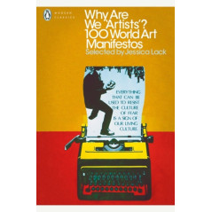Why Are We 'Artists'? : 100 World Art Manifestos