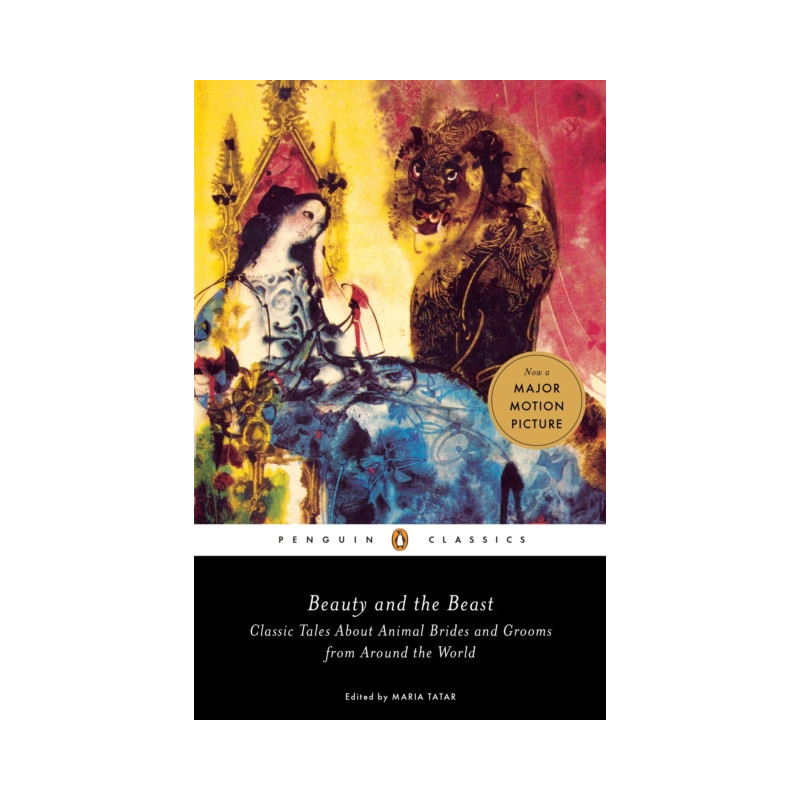 Beauty and the Beast : Classic Tales About Animal Brides and Grooms from Around the World