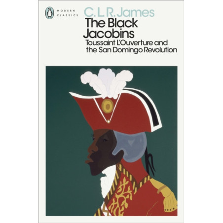 The Black Jacobins : Toussaint L'Ouverture and the San Domingo Revolution