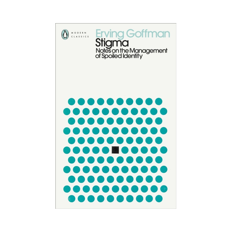 Stigma : Notes on the Management of Spoiled Identity