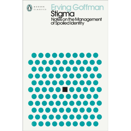 Stigma : Notes on the Management of Spoiled Identity