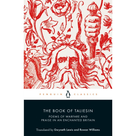 The Book of Taliesin : Poems of Warfare and Praise in an Enchanted Britain