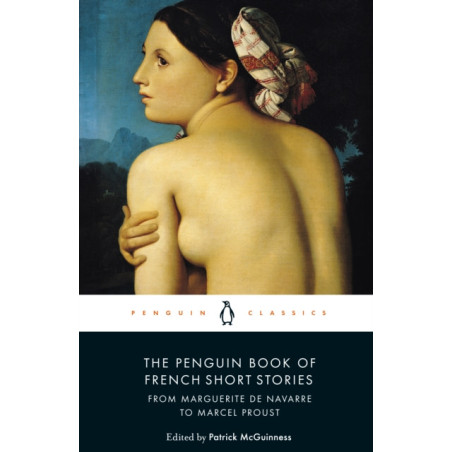 The Penguin Book of French Short Stories: 1 : From Marguerite de Navarre to Marcel Proust