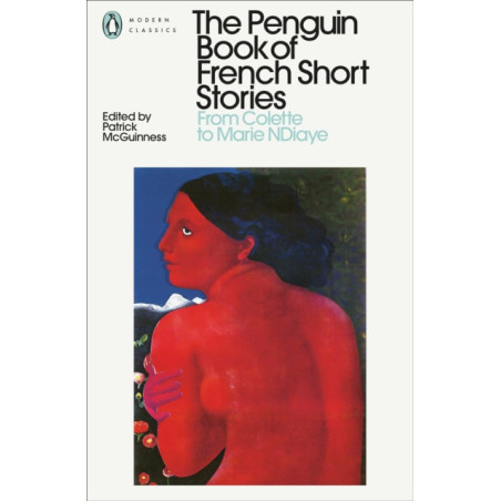The Penguin Book of French Short Stories: 2 : From Colette to Marie NDiaye