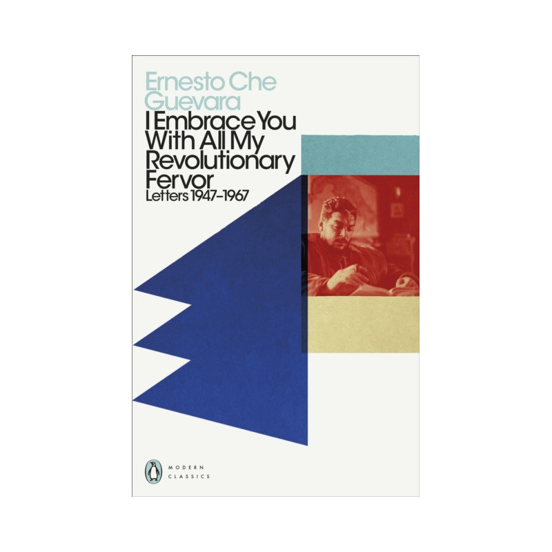 I Embrace You With All My Revolutionary Fervor : Letters 1947-1967