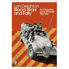 Blood, Tears and Folly : An Objective Look at World War Two