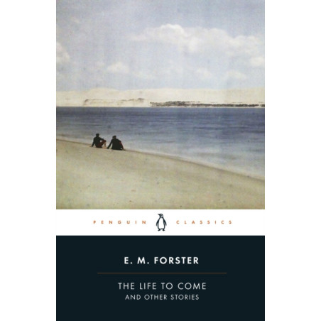 The Life to Come : And Other Stories