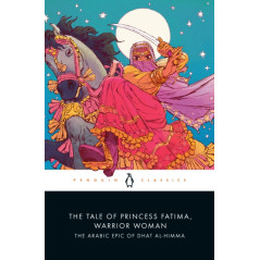 The Tale of Princess Fatima, Warrior Woman : The Arabic Epic of Dhat al