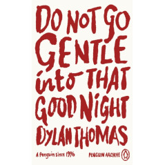 Do Not Go Gentle Into That Good Night