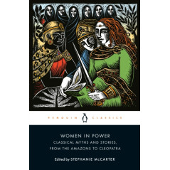 Women in Power : Classical Myths and Stories, from the Amazons to Cleopatra