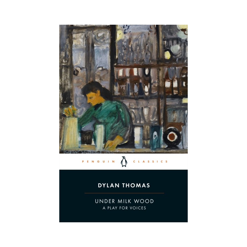 Under Milk Wood : A Play for Voices