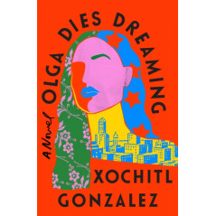 Olga Dies Dreaming : A Novel