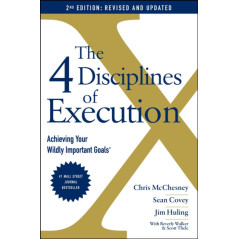 The 4 Disciplines of Execution: Revised and Updated : Achieving Your Wildly Important Goals