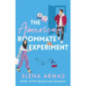 The American Roommate Experiment : From the bestselling author of The Spanish Love Deception
