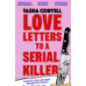 Love Letters to a Serial Killer : Cosmo's Thriller of the Year 2024 – ‘dark, witty and so original’ (Sarah Pinborough) Love Letters to a Serial Killer : Cosmo's Thriller of the Year 2024 – ‘dark, witty and so original’ (Sarah Pinborough)