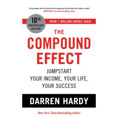 The Compound Effect : Jumpstart Your Income, Your Life, Your Success
