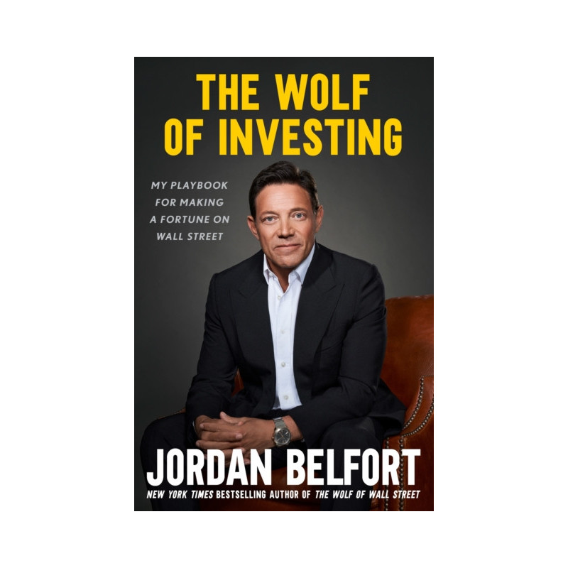 The Wolf of Investing : My Playbook for Making a Fortune on Wall Street The Wolf of Investing : My Playbook for Making a Fortune on Wall Street