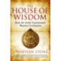 The House of Wisdom : How the Arabs Transformed Western Civilization