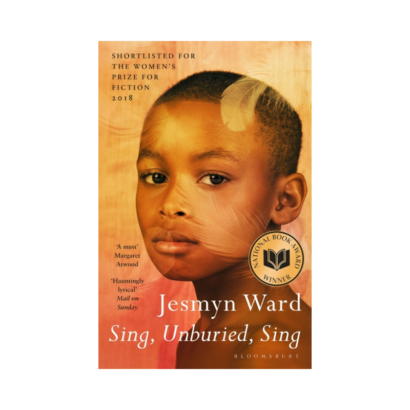 Sing, Unburied, Sing : SHORTLISTED FOR THE WOMEN'S PRIZE FOR FICTION 2018