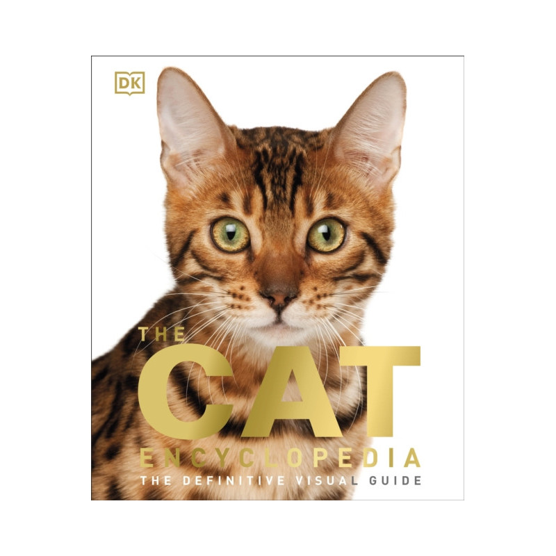The Cat Encyclopedia : The Definitive Visual Guide The Cat Encyclopedia : The Definitive Visual Guide