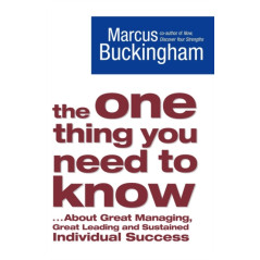 The One Thing You Need to Know : ... About Great Managing, Great Leading and Sustained Individual Success