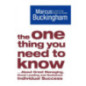 The One Thing You Need to Know : ... About Great Managing, Great Leading and Sustained Individual Success