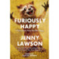 Furiously Happy : A Funny Book About Horrible Things