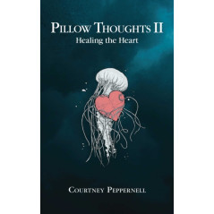 Pillow Thoughts II : Healing the Heart