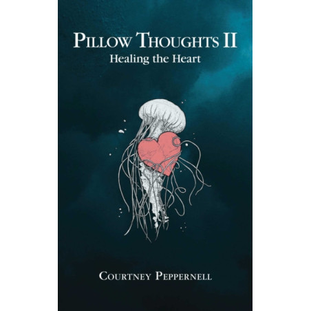 Pillow Thoughts II : Healing the Heart