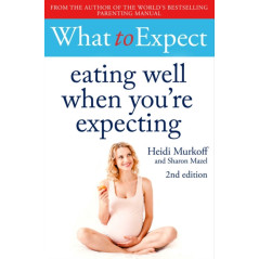 What to Expect: Eating Well When You're Expecting 2nd Edition